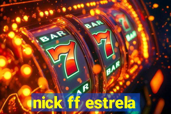 nick ff estrela